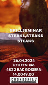 GRILLSEMINAR" STEAKS,STEAKS,STEAKS" 26.04.2024